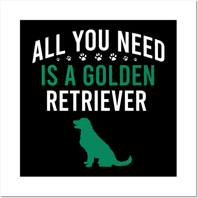 All you need is a golden retriever Wall Art by cypryanus